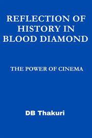 Reflection of History in Blood Diamond : The Power of Cinema cover image