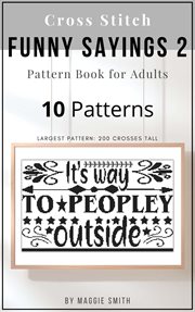 Funny Cross Stitch Sayings 2 Pattern Book for Adults Large Counted Snarky Designs for Simple Stitc cover image