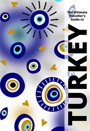 The Ultimate Travellers Guide to Turkey cover image