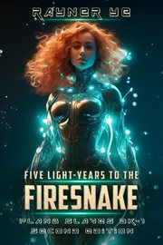 Five Light-Years to the Firesnake : Years to the Firesnake cover image