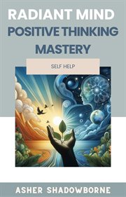 Radiant Mind : Positive Thinking Mastery cover image