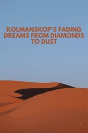 Kolmanskop's Fading Dreams From Diamonds to Dust cover image
