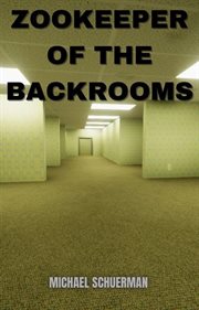 Zookeeper of the Backrooms : Backrooms cover image