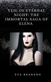 Veil of Eternal Night : The Immortal Saga of Elena cover image