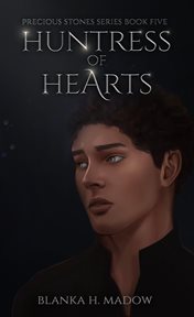 Huntress of Hearts : Precious stones cover image