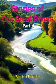 Stories of Our Great Rivers Part-4 cover image