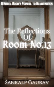 The Reflections of Room No.13 cover image