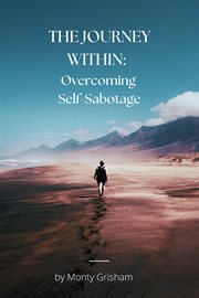 The Journey Within : Overcoming Self. Sabotage cover image