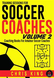 Training Sessions for Soccer Coaches, Volume 2 cover image