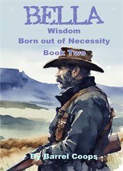 Bella : Wisdom, Born out of Necessity cover image