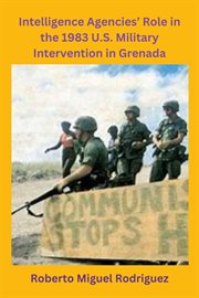 Intelligence Agencies' Role in the 1983 U.S. Military Intervention in Grenada cover image