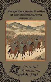 Mongol Conquests : The Rise of Genghis Khan's Army cover image