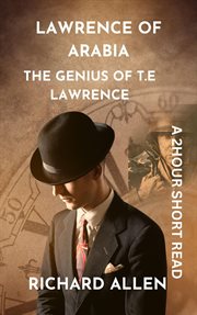 Lawrence of Arabia : The Genius of T.E Lawrence cover image