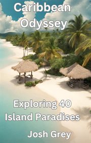 Caribbean Odyssey : Exploring 40 Island Paradises cover image