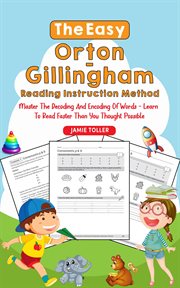 The Easy Orton-Gillingham Reading Instruction Method : Master the Decoding and Encoding of Words. Le cover image