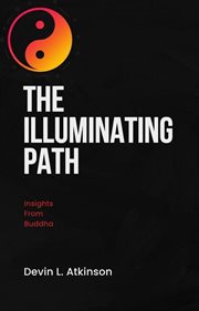 The Illuminating Path : Insights From Buddha cover image
