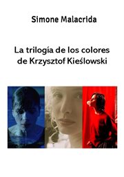 La trilogía de los colores de Krzysztof Kieślowski cover image