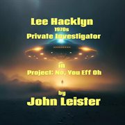 Lee Hacklyn 1970s Private Investigator in Project : No, You Eff Oh cover image