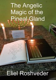 The Angelic Magic of the Pineal Gland cover image
