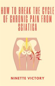 How to Break the Cycle of Chronic Pain From Sciatica cover image