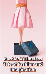 Barbie : A Timeless Tale of Fashion and Imagination cover image