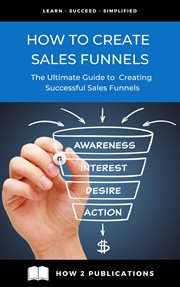 How to Create Sales Funnels – The Ultimate Guide to Creating Successful Sales Funnels cover image