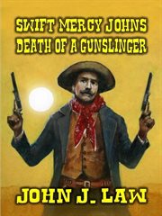 Swift Mercy Johns : Death of a Gunslinger cover image