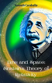 Time and Space : Einstein's Theory of Relativity cover image