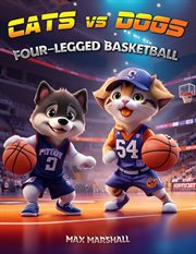 Cats vs Dogs : Four-Handed Basketball. Cats vs Dogs cover image