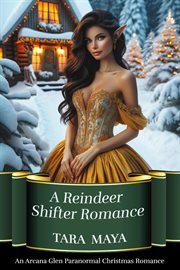 A Reindeer Shifter Romance : Arcana Glen Paranormal Christmas cover image