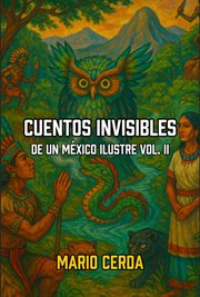 Cuentos Invisibles De un México Ilustre Volume II cover image