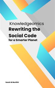 Knowledgeomics : Rewriting the Social Code for a Smarter Planet cover image
