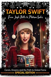 Taylor Swift : From Jingle Bells to Platinum Sales cover image