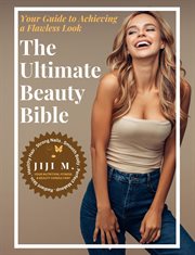 The Unlimited Beauty Bible : From Head to Toe cover image