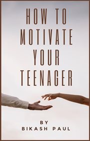 How to Motivate Your Teenager cover image