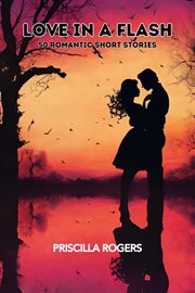Love in a Flash : 50 Romantic Short Stories cover image