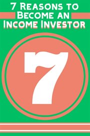 7 Reasons to Become an Income Investor cover image
