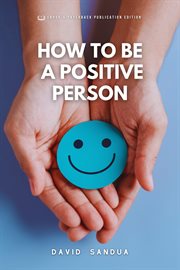 How to Be a Positive Person cover image