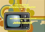 Lee Hacklyn, Private Investigator in Who Killed Captain Security Guard? cover image