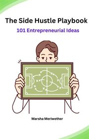 The Side Hustle Playbook : 101 Entrepreneurial Ideas cover image