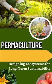 Permaculture : Designing Ecosystems for Long. Term Sustainability cover image