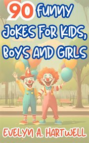 90 Funny Jokes for Kids, Boys and Girls cover image