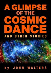A glimpse of the cosmic dance and other stories cover image