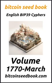 Bitcoin seed book : English BIP39 cyphers. Volume 1770 March cover image