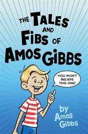 The Tales and Fibs of Amos Gibbs cover image