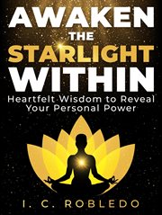 Awaken the starlight within : heartfelt wisdom to reveal your personal power cover image