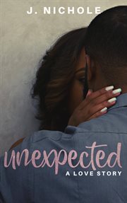 Unexpected : a love story cover image