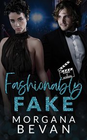 Fashionably Fake : A Fake Relationship Hollywood Romance cover image