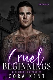 Cruel Beginnings : A Blackmore University Prequel. Blackmore University cover image