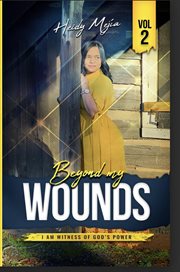 Beyond My Wounds / I Am Witness of God's Power : Beyond my Wounds cover image